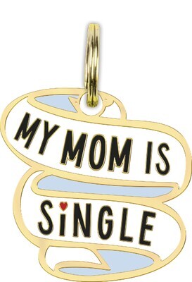 DOG COLLAR CHARM - MOM IS SINGLE