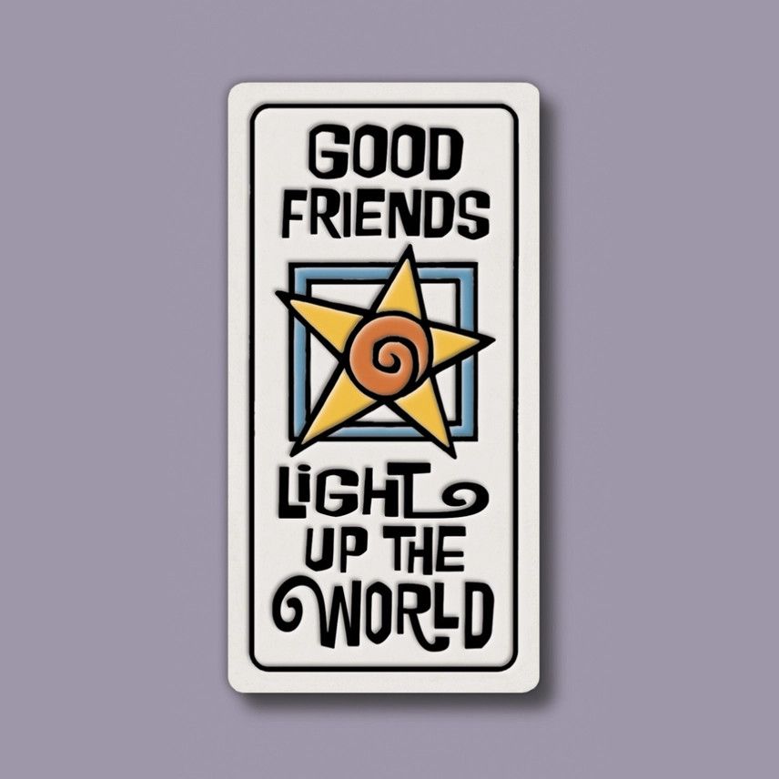 918 MAGNET - GOOD FRIENDS LIGHT UP THE WORLD