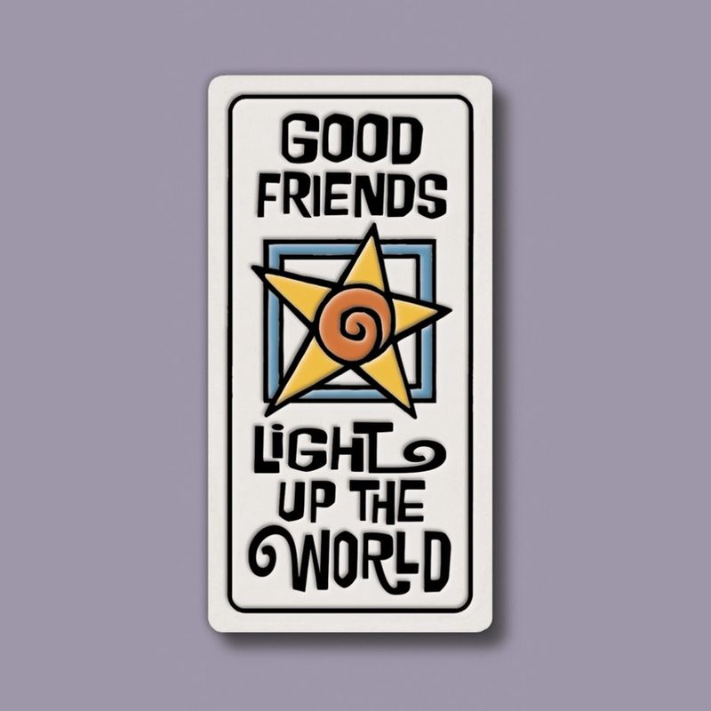 918 MAGNET - GOOD FRIENDS LIGHT UP THE WORLD