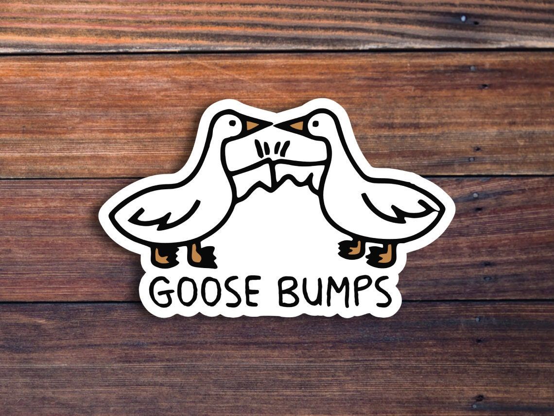 Goose Bumps Sticker - Glossy Vinyl / 3 inch