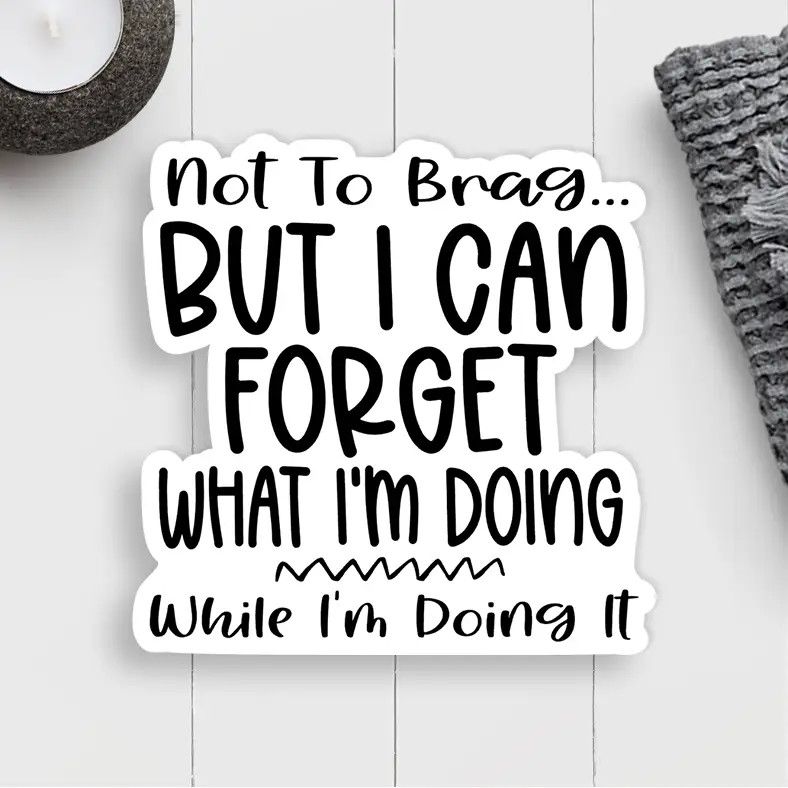 Forget What I&#39;m Doing Sticker