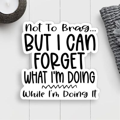Forget What I&#39;m Doing Sticker