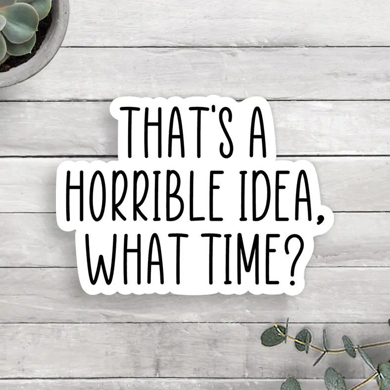 Horrible Idea Sticker