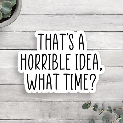 Horrible Idea Sticker