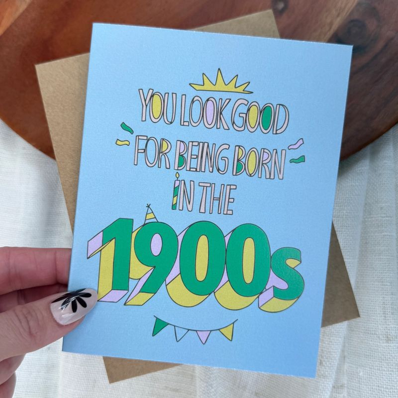 &quot;You Look Good 1900s&quot; Birthday Card