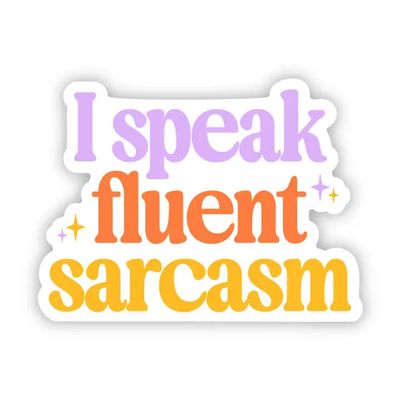 I Speak Fluent Sarcasm Sticker