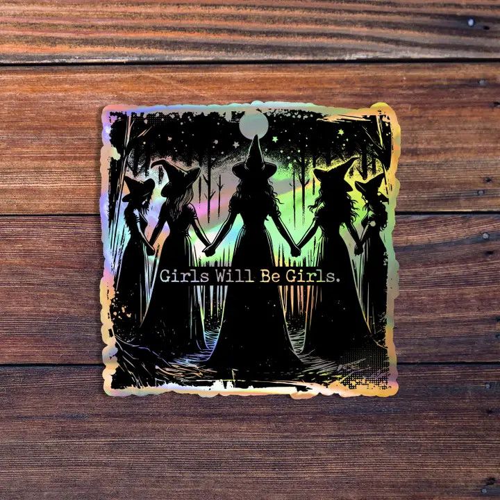 Girls Will be Girls Witch Sticker - Holographic Vinyl 3 Inch