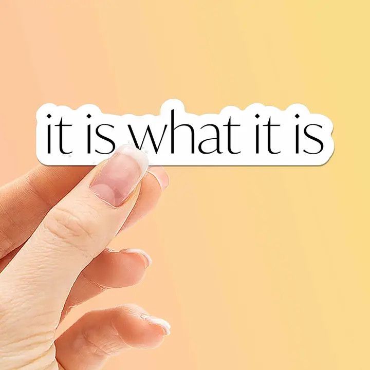 IT IS WHAT IT IS STICKER