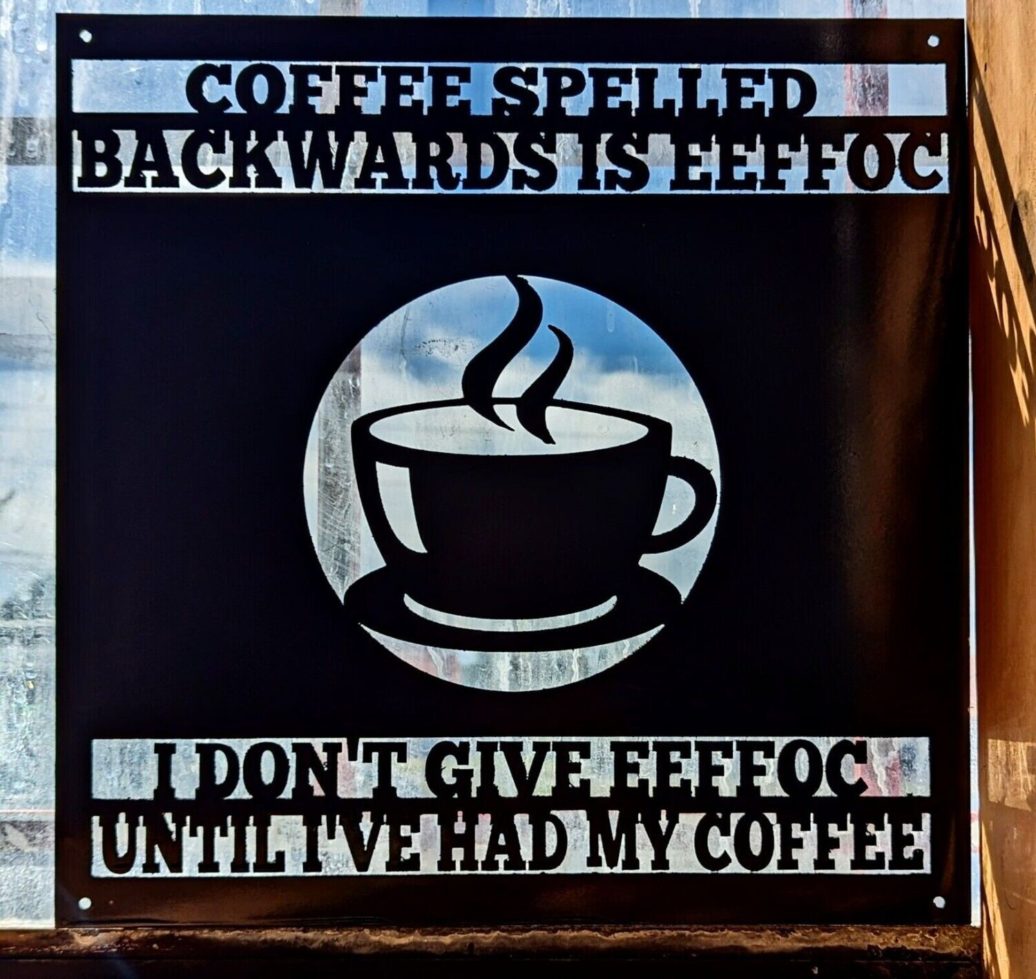 Metal Wall Hanging Coffee Spelled Backwards Is EEFFOC, 16" x 16", BLK