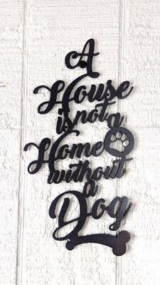 A House Is Not A Home Without A Dog, Metal Wall Décor, 8.5" x 4", Black