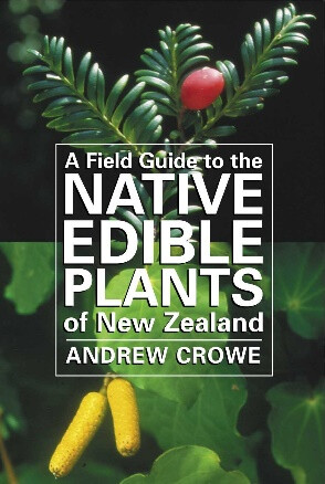 Field Guide to Native Edible Plants of NZ