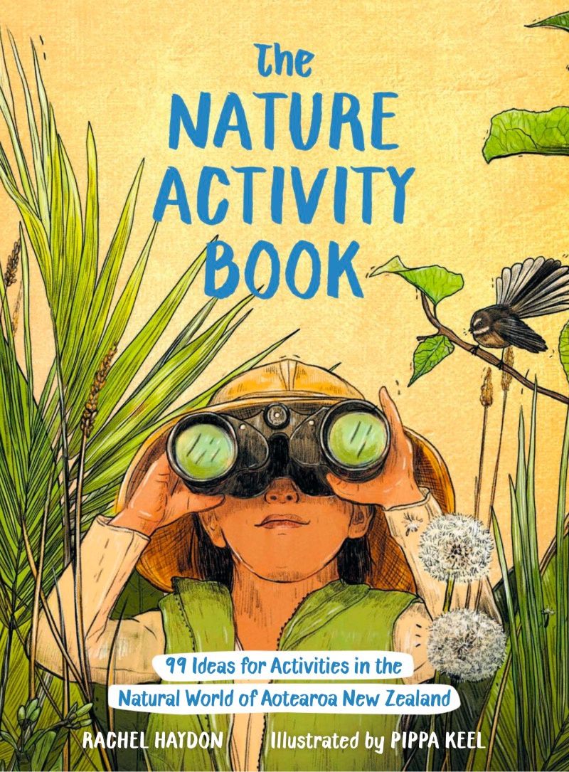The Nature Activity Book: 99 Ideas for Activities in the Natural World of Aotearoa New Zealand