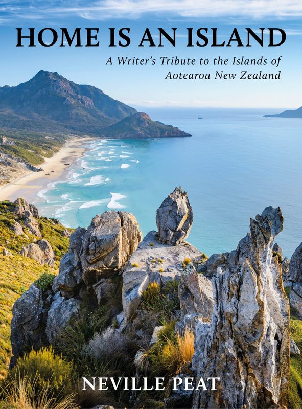Home is an Island | A writer's tribute to the islands of Aotearoa New Zealand