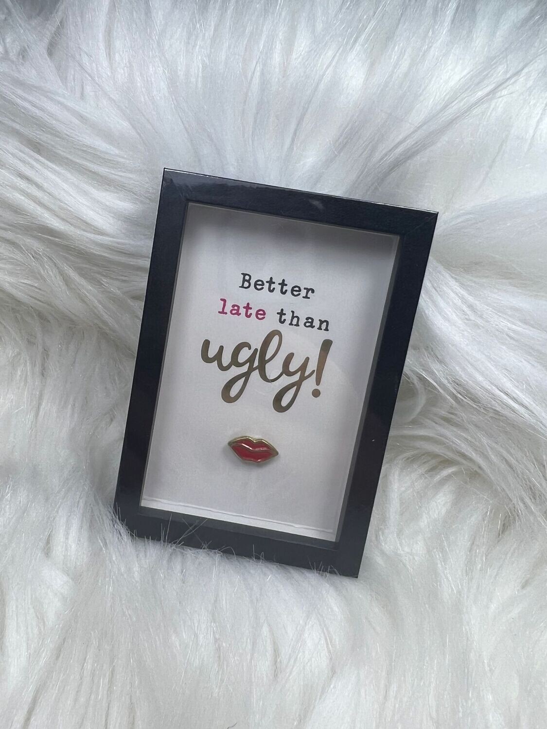 Better late than ugly - Fotolijst S - Mt37