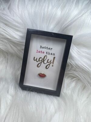 Better late than ugly - Fotolijst S - Mt37