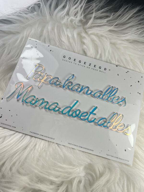 Goegezegd Quote - Papa Kan Alles Mama Doet Alles
