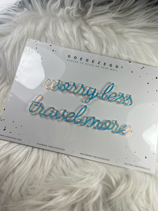 Goegezegd Quote - Worry Less Travel More
