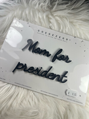 Goegezegd Quote - Mom For President Black
