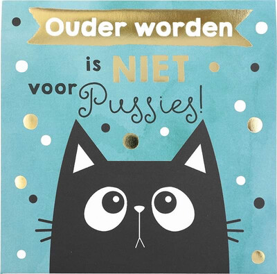 Ouder Worden Is Niet Voor Pussies K35