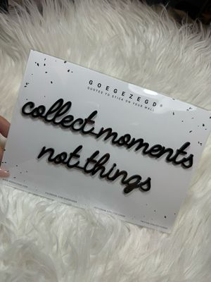 Goegezegd quote - collect moments not things black