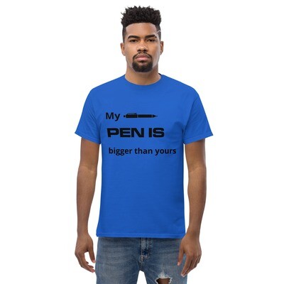 My Pen Is Bigger Than Yours Tee