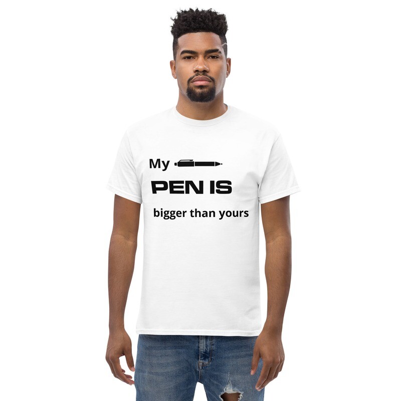 My Pen Is Bigger Than Yours Tee