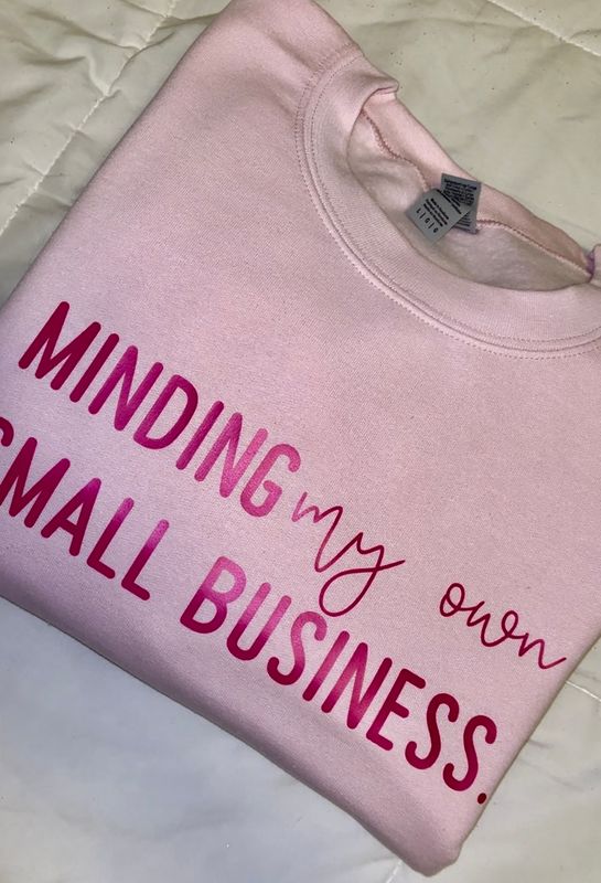 Minding my own Small Business Crewneck