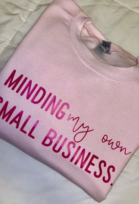 Minding my own Small Business Crewneck