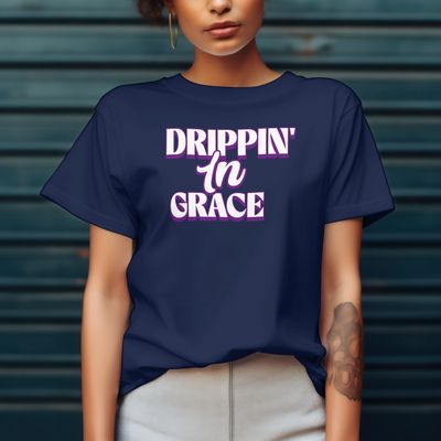 Drippin&#39; in Grace Movin&#39; in Power