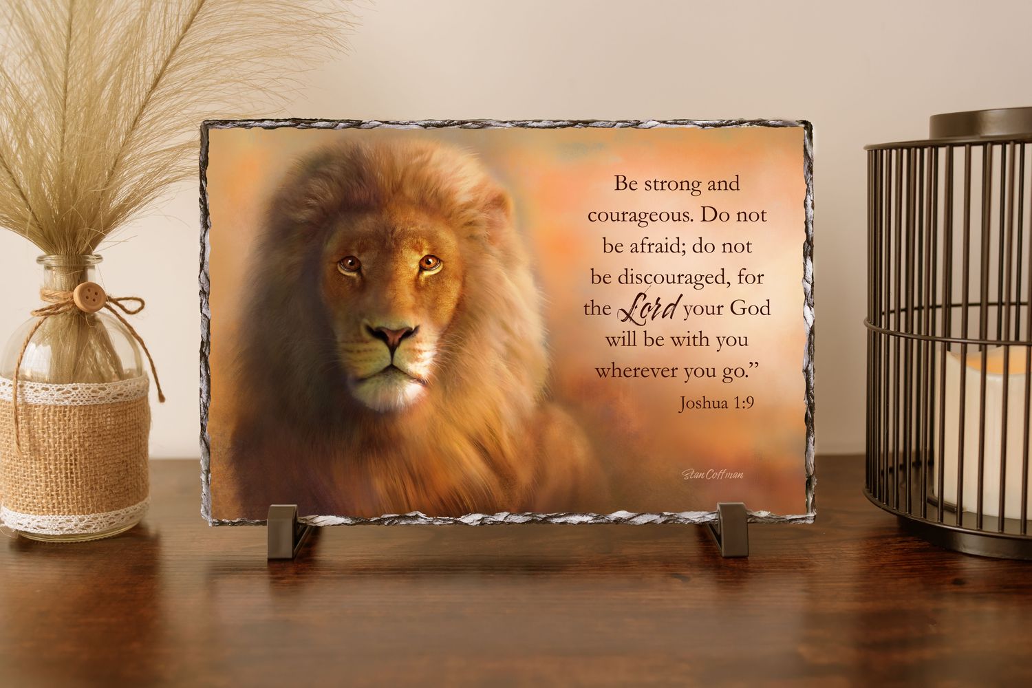 Be Strong and Courageous. Do not be afraid