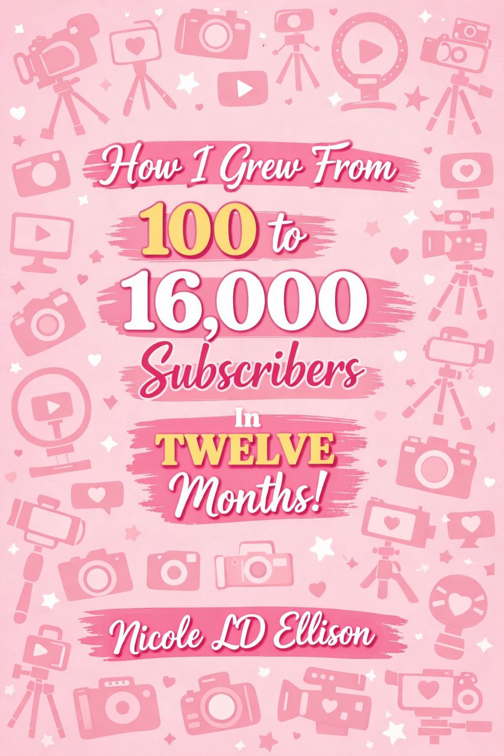 eBook: How I Grew From 100 to 16,000 Subs In 12 Months!