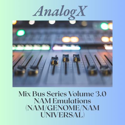 Mix Bus Series Volume 3.0  NAM Emulations (NAM/GENOME/NAM UNIVERSAL)