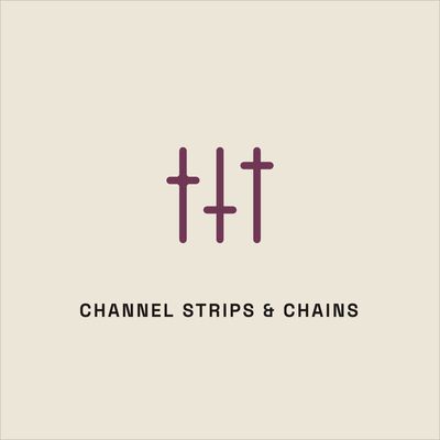 Channel Strips &amp; Chains
