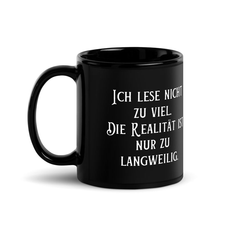 Schattenbibliothek Tasse – "Ich lese nicht zu viel. Die Realität ist nur zu langweilig."