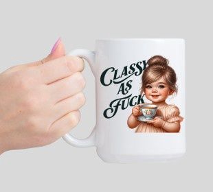 Classy As Fuck Coffee Cup