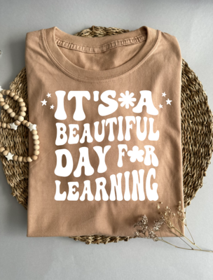 &quot;It&#39;s a beautiful day for learning&quot; T-shirt
