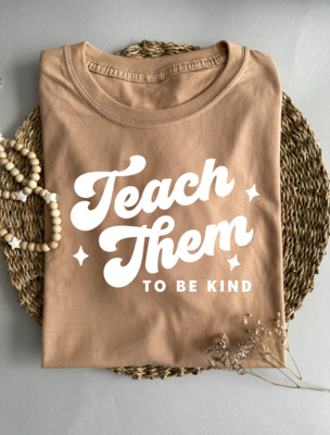 &quot;Teach them to be kind&quot; T-shirt