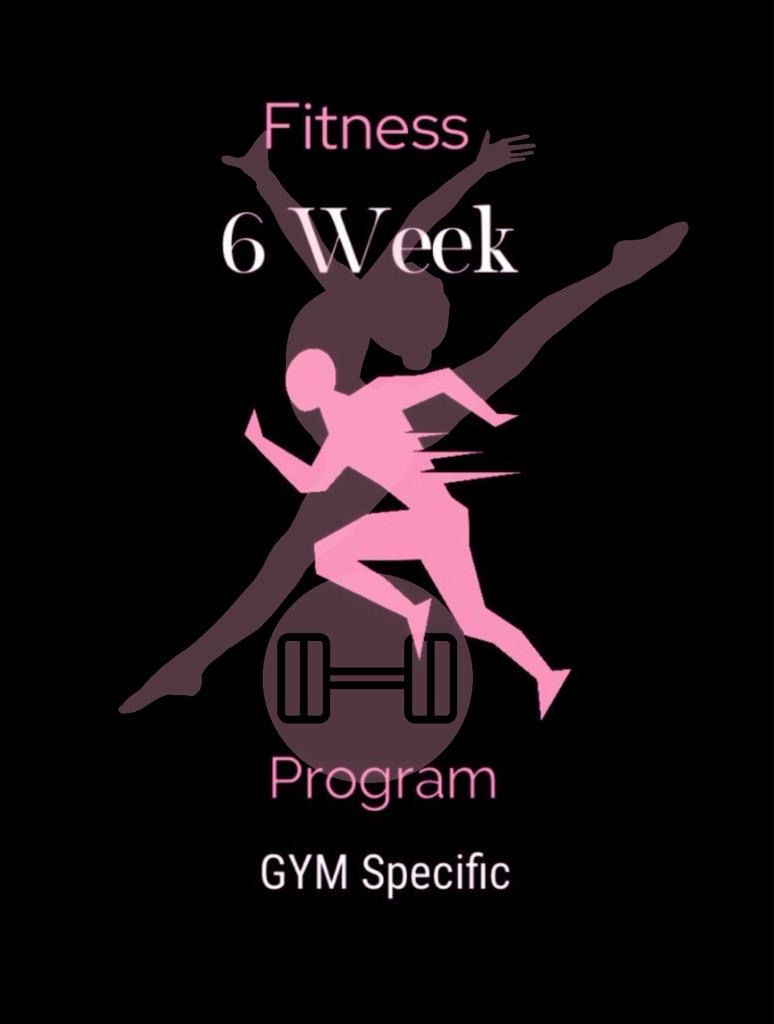 6 week fitness program (GYM specific)