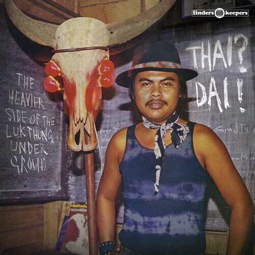 THAI DAI (The Heavier Side Of The Luk Thung Underground) NEW &amp; SEALED