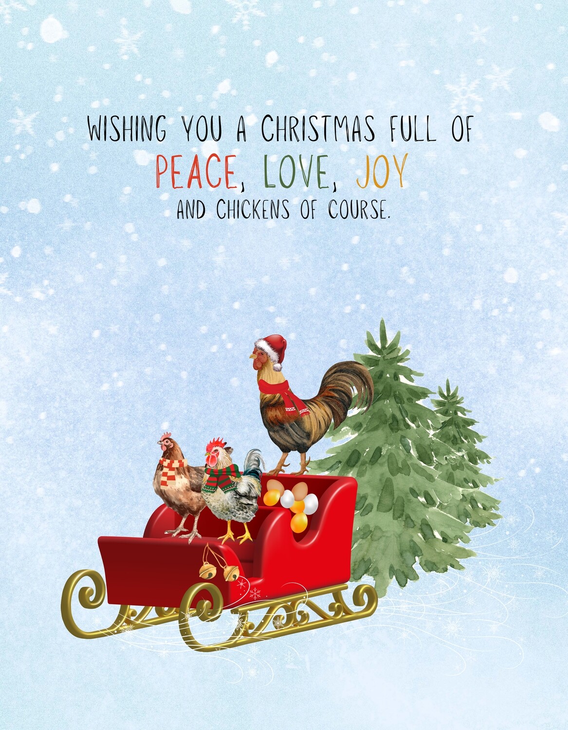 Wishing you a Christmas full of PEACE, LOVE, JOY, and of course chickens