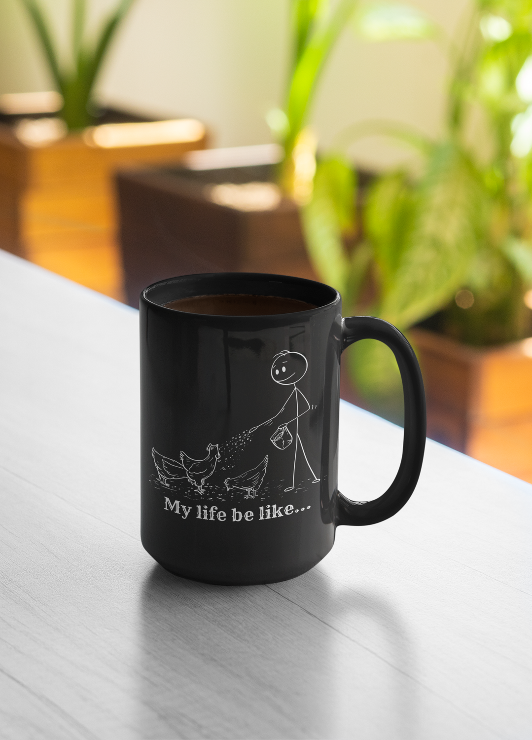 My Life Be Like -  Feeding Chickens -Black Glossy Mug