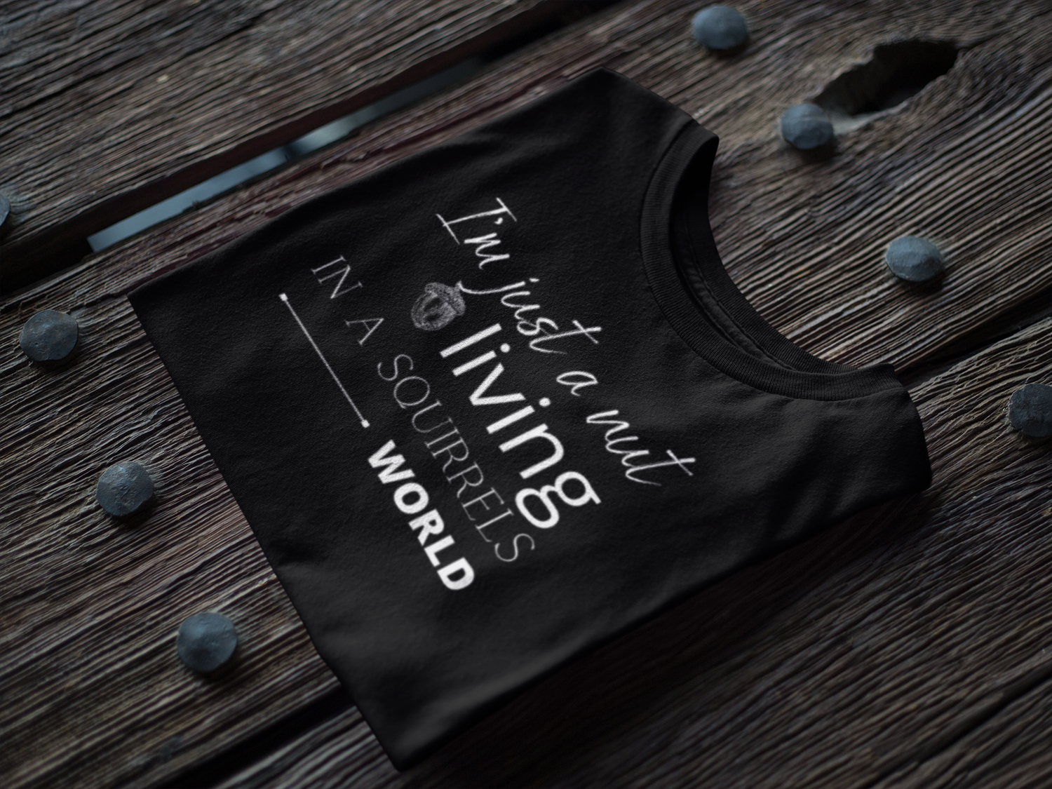 I'm Just  nut living in a squirrels world -  Unisex t-shirt