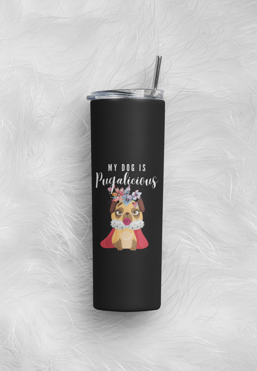 My Dog is Pugalisious -  Black Stainless steel tumbler