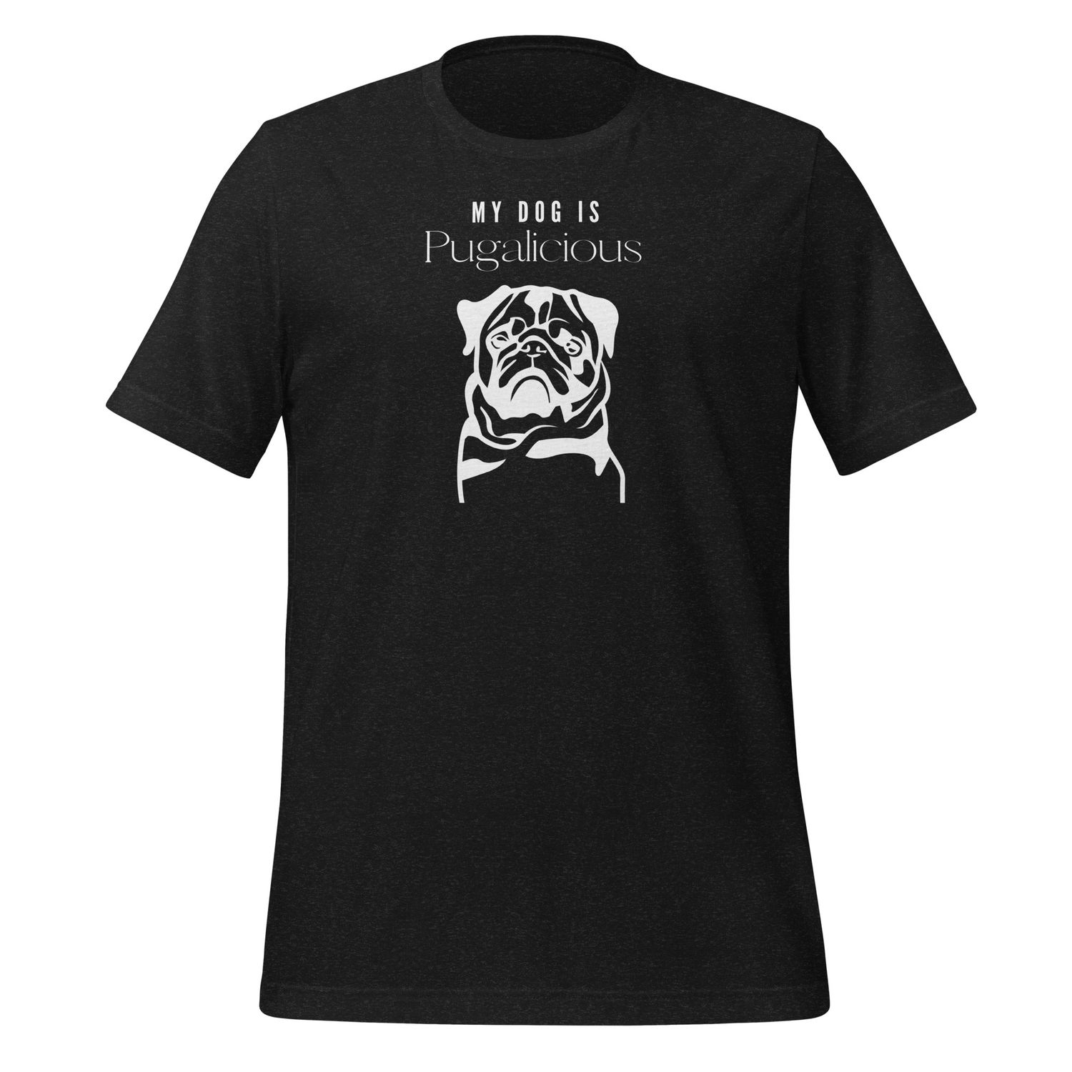 My Dog Is Pugalishious -  Unisex t-shirt