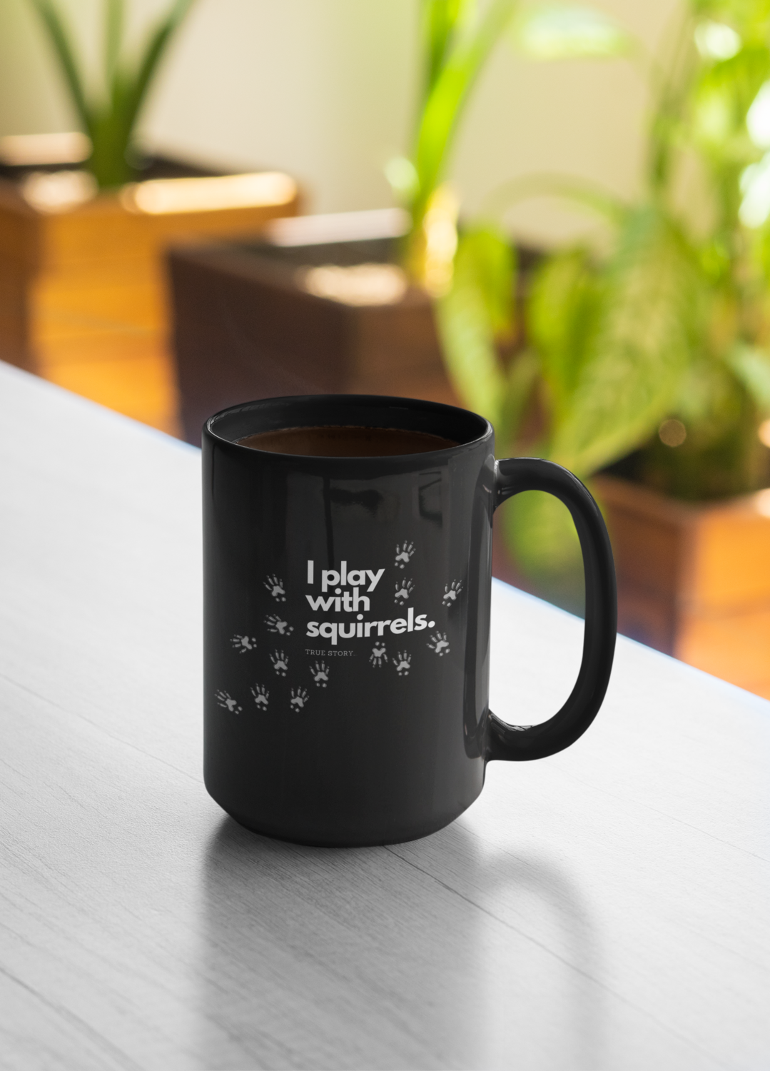 Black Glossy Mug- 15oz I Play With Squirrels - true story...