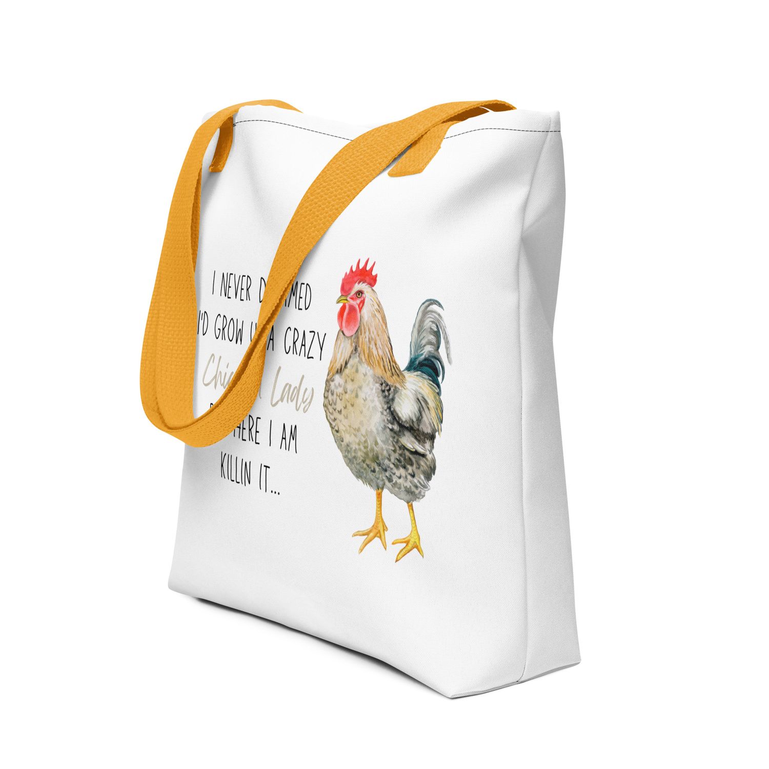 I Never Dreamed I'd Grow Being A Crazy Chicken Lady, But Here I am Killin It...  Tote Bag