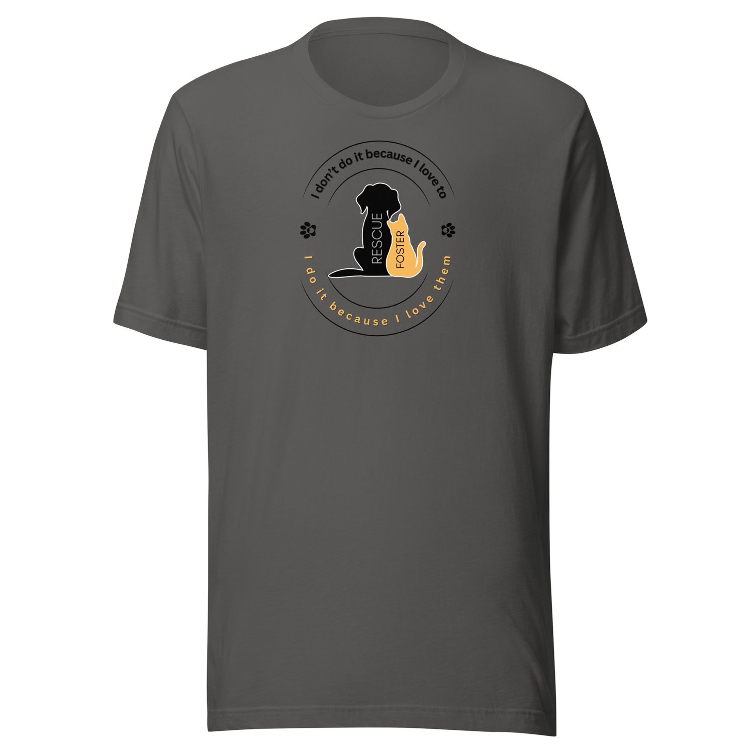 I don't do it because I love to... I do it because I love them...  Unisex t-shirt