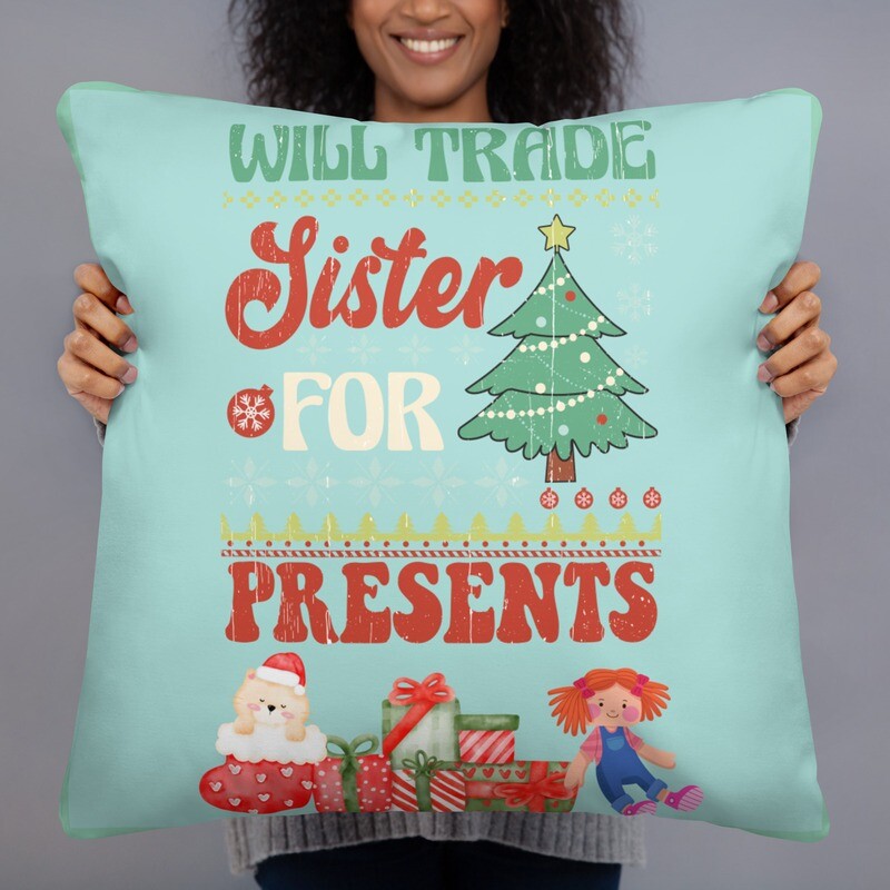 Will Trade Sister for Presents Christmas Pillow