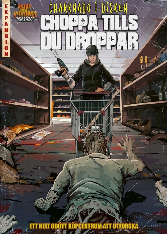 [Rollspel - Expansion] Skjut dom i huvudet - Choppa tills du droppar