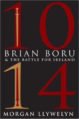 1014: Brian Boru & the Battle For Ireland 1014: Brian Boru & the Battle For Ireland